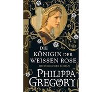 Die Königin der Weißen Rose Gregory, Philippa (Auteur)
