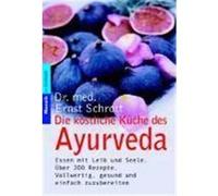 Die köstliche Küche des Ayurveda Schrott, Ernst (Auteur)