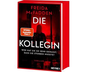 Die Kollegin - Wer hat sie so sehr gehasst, dass sie sterben musste?: Thriller - Der Nr. 1 Bestseller von der Autorin des Weltbestsellers 'Wenn sie wüsste'. Mit Farbschnitt in limitierter Erstauflage