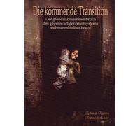 Die kommende Transition: Der globale Zusammenbruch des gegenwärtigen Weltsystems steht unmittelbar bevor