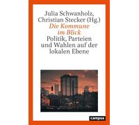 Die Kommune im Blick Politik, Parteien und Wahlen auf der lokalen Ebene - Christoph Bieber - Campus Verlag - ebook (ePub) - Livre