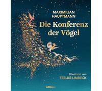 Die Konferenz der Vögel. Ein altes Sufi-Märchen neu erzählt. Inspirierendes All-Age-Geschenkbuch mit herzerwärmenden Illustrationen.