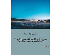 Die Konventionellen Lügen Der Kulturmenschheit