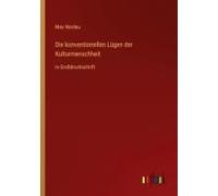 Die Konventionellen Lügen Der Kulturmenschheit