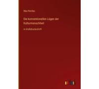 Die Konventionellen Lügen Der Kulturmenschheit