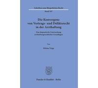 Die Konvergenz Von Vertrags- Und Deliktsrecht in Der Arzthaftung: Eine Dogmatische Untersuchung Arzthaftungsrechtlicher Grundlagen