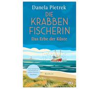 Die Krabbenfischerin - Das Erbe der Küste: Roman | 'Eine Liebeserklärung an den Norden und das alte Fischereihandwerk.' Axel Milberg