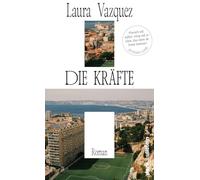Die Kräfte: Roman | Für Leser:innen von Ocean Vuong und Édouard Louis