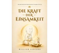 Die Kraft der Einsamkeit: Sich selbst im Schweigen wiederentdecken