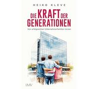 Die Kraft der Generationen: Von erfolgreichen Unternehmerfamilien lernen