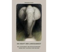 Die Kraft der Langsamkeit: Wie Achtsamkeit und Entschleunigung unsere Welt nachhaltiger machen