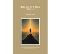 Die Kraft des "Nein": Der radikale Weg zur Selbstverwirklichung - ein "Nein" zu allem was dir nicht gut tut. Weg vom weiblichen Weg, der ... hin zum männlichen Weg, der vertikalen Ze