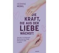 Die Kraft, Die Aus Der Liebe Wächst!