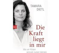 Tamara Dietl Die Kraft liegt in mir: Wie wir Krisen sinnvoll nutzen könn (Relié)