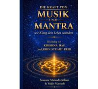 Die Kraft von Musik und Mantra - Wie Klang dein Leben Verändert: Im Dialog mit Krishna Das und John Stuart Reid