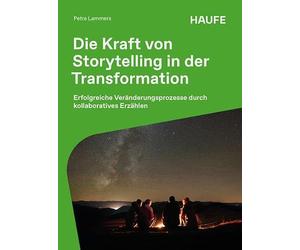 Die Kraft von Storytelling in der Transformation: Erfolgreiche Veränderungsprozesse durch kollaboratives Erzählen
