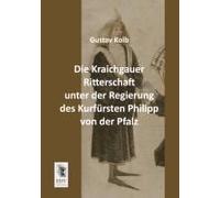 Die Kraichgauer Ritterschaft Unter Der Regierung Des Kurfürsten Philipp Von Der Pfalz