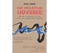 Die Kreative Odyssee: Wie Man Mit Neugier und Mut durch das Kreative Chaos Navigiert