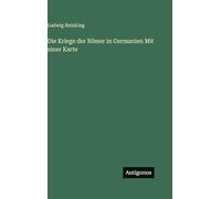 Die Kriege der Römer in Germanien Mit einer Karte