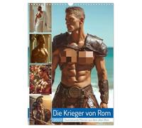 Die Krieger von Rom (Wandkalender 2027 DIN A3 hoch), CALVENDO Monatskalender: Kraftvolle Gladiatoren, sinnliche Männerporträts und epische Kulissen aus der Welt des antiken Rom.