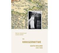 Die Kriegerwitwe Edith Heiland (1907-1989)