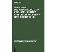 Die Kriminalpolitik Preußens Unter Friedrich Wilhelm I. Und Friedrich Ii.