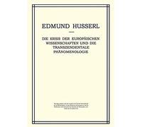 Die Krisis Der Europäischen Wissenschaften Und Die Transzendentale Phänomenologie