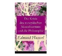 Die Krisis Des Europäischen Menschentums Und Die Philosophie: Eine Einleitung In Die Phänomenologische Philosophie: Die Geschichtsphilosophische Idee