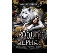 "Die Krönung des Alphas" (Rune Moon Wolves 4): Ein Wolf-Gestaltwandler-Liebesroman