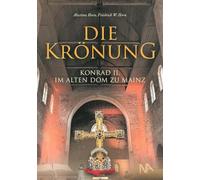 Die Krönung: Konrad II. im Alten Dom zu Mainz