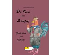 Die Krone der Schöpfung: Geschichten und Gedichte