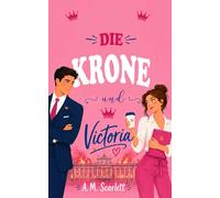 DIE KRONE UND VICTORIA: Eine Royal Romance von Feinden zu Liebenden mit Intrigen, Geheimnissen des Königshauses und Suspense in Spanien