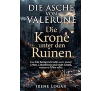 Die Krone unter den Ruinen: Das tote Königreich hatte noch immer Erben, Geheimnisse und einen Grund, warum es fallen sollte.