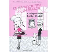 Die Kulinarische Reise Der Mimi Bonbon / Le Voyage Culinaire de Mimi Bonbon