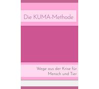 Die KUMA-Methode: Wege aus der Krise für Mensch und Tier
