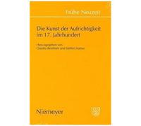 Die Kunst Der Aufrichtigkeit Im 17. Jahrhundert