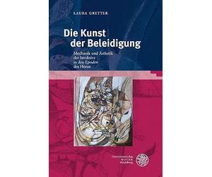 Die Kunst der Beleidigung: Mechanik und Ästhetik der Invektive in den 'Epoden' des Horaz