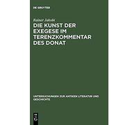Die Kunst Der Exegese Im Terenzkommentar Des Donat