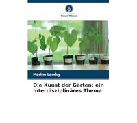 Die Kunst der Gärten: ein interdisziplinäres Thema