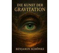 Die Kunst Der Gravitation (Die Kunst Des Selbst: 7 Wege Zu Dir) (German Edition)