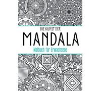 Die Kunst Der Mandala - Malbuch Fuer Erwachsene: 50 Wunderschoene Mandalas Fuer Erwachsene Mandalas Mandalas Erwachsene Malbuch Fuer Erwachsene Malbuch Erwachsen Erwachsenen Malbuch Mandala