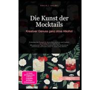 Die Kunst der Mocktails: Kreativer Genuss ganz ohne Alkohol