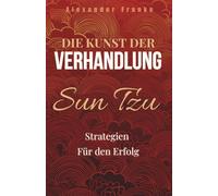 Die Kunst der Verhandlung: Sun Tzu Strategien für den Erfolg