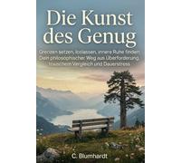Die Kunst des Genug: Grenzen setzen, loslassen, innere Ruhe finden: Dein philosophischer Weg aus Überforderung, toxischem Vergleich und Dauerstress