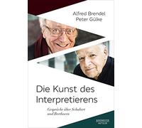 Die Kunst Des Interpretierens: Gespräche Über Schubert Und Beethoven