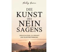 Die Kunst des Nein-Sagens: Dein Schlüssel zu Freiheit und Selbstbestimmung