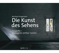 Die Kunst des Sehens: Fotografie - Verborgenes sichtbar machen