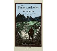 Die Kunst des stilvollen Wanderns - Ein philosophischer Wegweiser