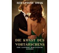 DIE KUNST, DES VORZUTÄUSCHEN: Eine sapphire romantische Komödie