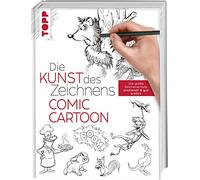 Die Kunst des Zeichnens Comic Cartoon: Die große Zeichenschule: praxisnah & gut erklärt